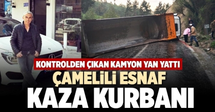 ÇAMELİLİ ESNAF KAZA KURBANI