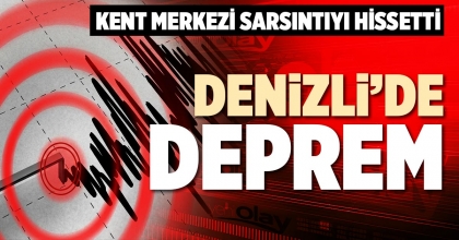 DENİZLİ’DE DEPREM