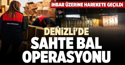 DENİZLİ'DE SAHTE BAL OPERASYONU