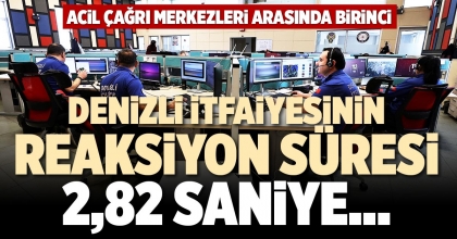 DENİZLİ İTFAİYESİNİN REAKSİYON SÜRESİ 2,82 SANİYE…