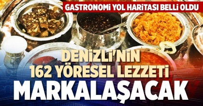 DENİZLİ'NİN 162 YÖRESEL LEZZETİ MARKALAŞACAK