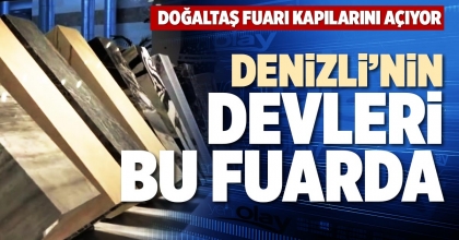 DENİZLİ’NİN DEVLERİ BU FUARDA