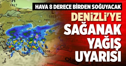DENİZLİ'YE SAĞANAK YAĞIŞ UYARISI