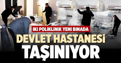 DEVLET HASTANESİ TAŞINIYOR