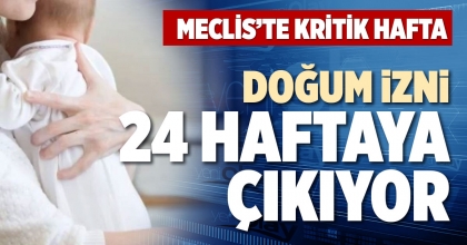 DOĞUM İZNİ 24 HAFTAYA ÇIKIYOR