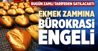 EKMEK ZAMMINA BÜROKRASİ ENGELİ
