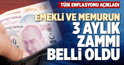 EMEKLİ VE MEMURUN 3 AYLIK ZAMMI BELLİ OLDU
