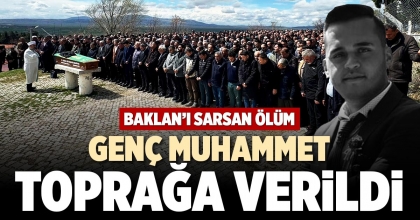 GENÇ MUHAMMET TOPRAĞA VERİLDİ