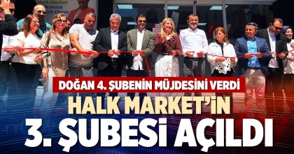 HALK MARKET’İN 3. ŞUBESİ AÇILDI