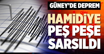 HAMİDİYE PEŞ PEŞE SARSILDI