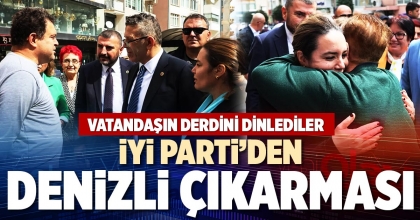 İYİ PARTİ’DEN DENİZLİ ÇIKARMASI