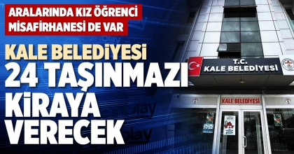 KALE BELEDİYESİ 24 TAŞINMAZI KİRAYA VERECEK