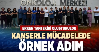 KANSERLE MÜCADELEDE ÖRNEK ADIM