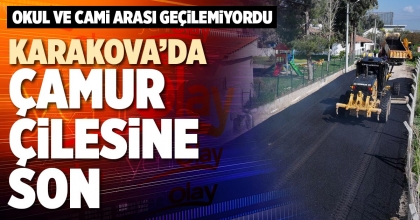 KARAKOVA’DA ÇAMUR ÇİLESİNE SON