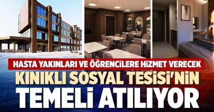 KINIKLI SOSYAL TESİSİ'NİN TEMELİ ATILIYOR
