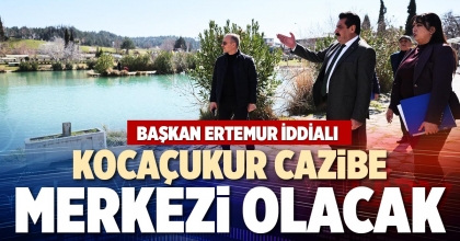 KOCAÇUKUR CAZİBE MERKEZİ OLACAK