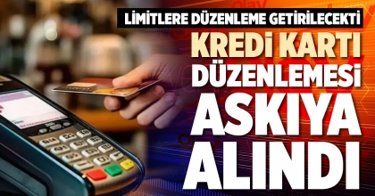 KREDİ KARTI DÜZENLEMESİ ASKIYA ALINDI 