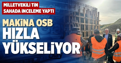 MAKİNA OSB HIZLA YÜKSELİYOR