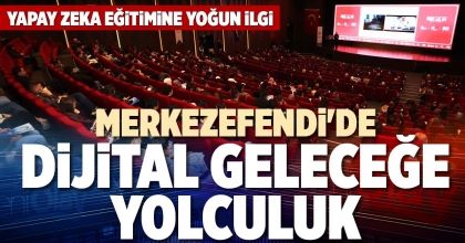 MERKEZEFENDİ'DE DİJİTAL GELECEĞE YOLCULUK