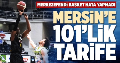 MERSİN’E 101’LİK TARİFE