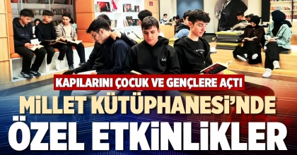 MİLLET KÜTÜPHANESİ’NDE ÖZEL ETKİNLİKLER