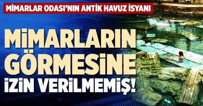 MİMARLARIN GÖRMESİNE İZİN VERİLMEMİŞ!