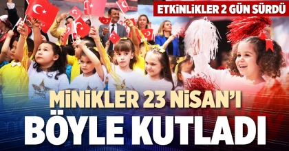 MİNİKLER 23 NİSAN’I BÖYLE KUTLADI