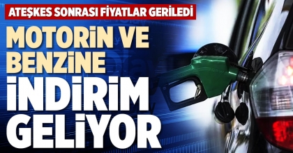 MOTORİN VE BENZİNE İNDİRİM GELİYOR