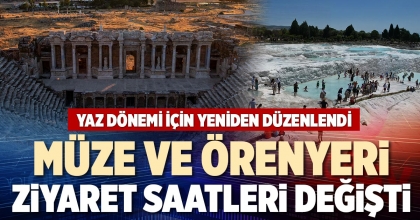 MÜZE VE ÖRENYERİ ZİYARET SAATLERİ DEĞİŞTİ