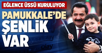 PAMUKKALE’DE ŞENLİK VAR