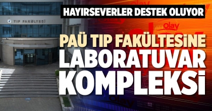 PAÜ TIP FAKÜLTESİNE LABORATUVAR KOMPLEKSİ