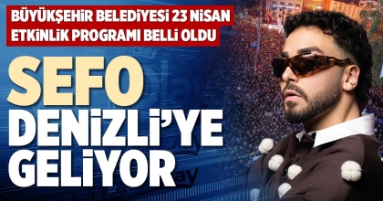 SEFO DENİZLİ’YE GELİYOR