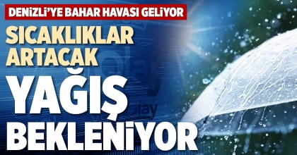 SICAKLIKLAR ARTACAK, YAĞIŞ BEKLENİYOR