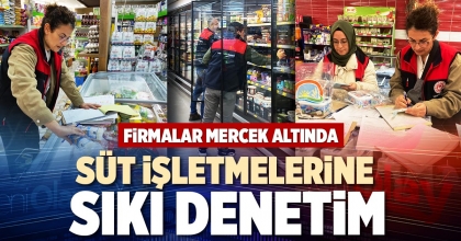 SÜT İŞLETMELERİNE SIKI DENETİM