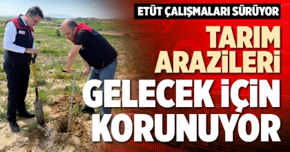 TARIM ARAZİLERİ GELECEK İÇİN KORUNUYOR