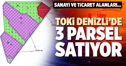 TOKİ DENİZLİ’DE 3 PARSEL SATIYOR