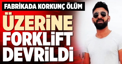 FABRİKADA KORKUNÇ ÖLÜM 