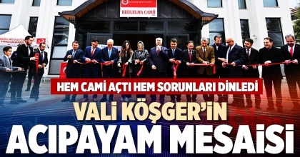 VALİ KÖŞGER’İN ACIPAYAM MESAİSİ