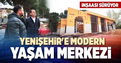 YENİŞEHİR'E MODERN YAŞAM MERKEZİ