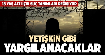 YETİŞKİN GİBİ YARGILANACAKLAR
