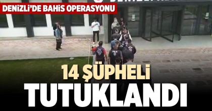 14 ŞÜPHELİ TUTUKLANDI