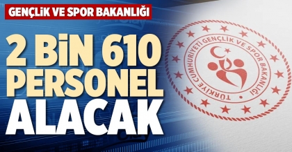 GENÇLİK VE SPOR BAKANLIĞI 2 BİN 610 PERSONEL ALACAK