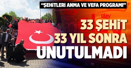 33 ŞEHİT 33 YIL SONRA UNUTULMADI