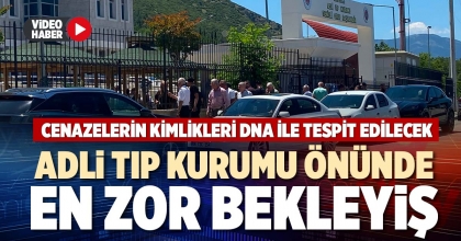ADLİ TIP KURUMU ÖNÜNDE EN ZOR BEKLEYİŞ