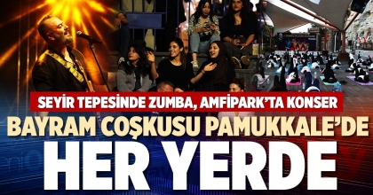 BAYRAM COŞKUSU PAMUKKALE’DE HER YERDE