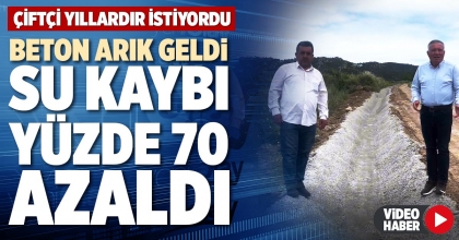 BETON ARIK GELDİ SU KAYBI YÜZDE 70 AZALDI