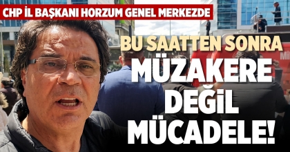 BU SAATTEN SONRA MÜZAKERE DEĞİL MÜCADELE!