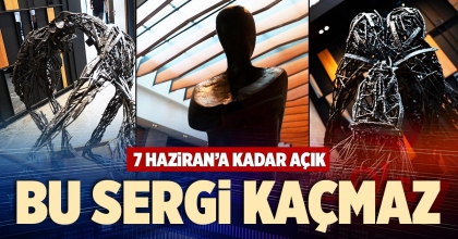 BU SERGİ KAÇMAZ