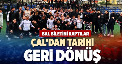 ÇAL’DAN TARİHİ GERİ DÖNÜŞ