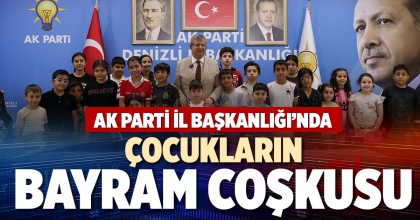 AK PARTİ İL BAŞKANLIĞI’NDA ÇOCUKLARIN BAYRAM COŞKUSU